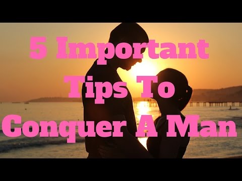 Video: How To Conquer A Man