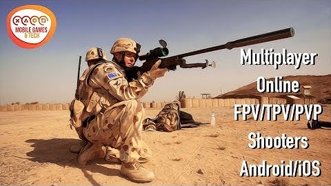 BEST Multiplayer Online FPV/TPV/PVP Shooters Android/iOS Best Top 22 Free Games
