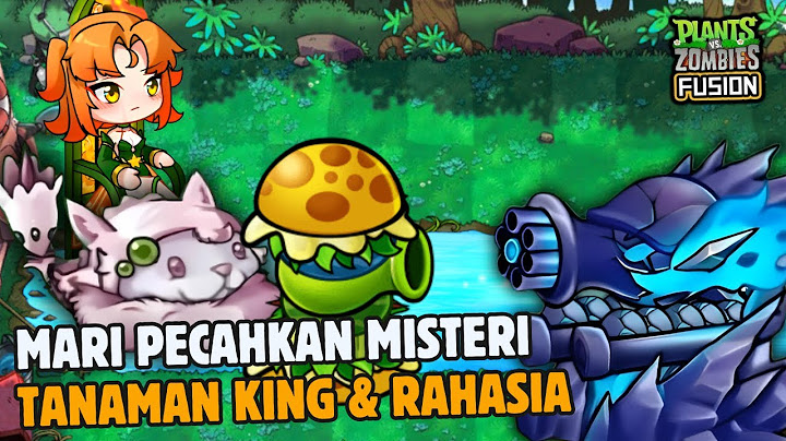 AKU INGIN PECAHKAN MISTERI TANAMAN KING & RAHASIA DI GAME PLANTS VS ZOMBIES FUSION VERSI 2.2