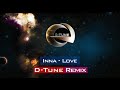 INNA - Love (D-Tune Remix)