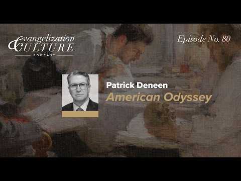 Episode 80 – Patrick Deneen – American Odyssey