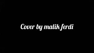 #cinta tak harus memiliki#cover by malik ferdi