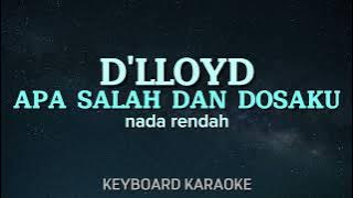 APA SALAH DAN DOSAKU - D'LLOYD || KARAOKE POP NOSTALGIA NADA RENDAH ||