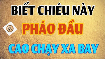 Nhờ Biết Chiêu Này Pháo Đầu Chạy Mất Dép - Cờ Tướng Thực Chiến Đụng KTQG