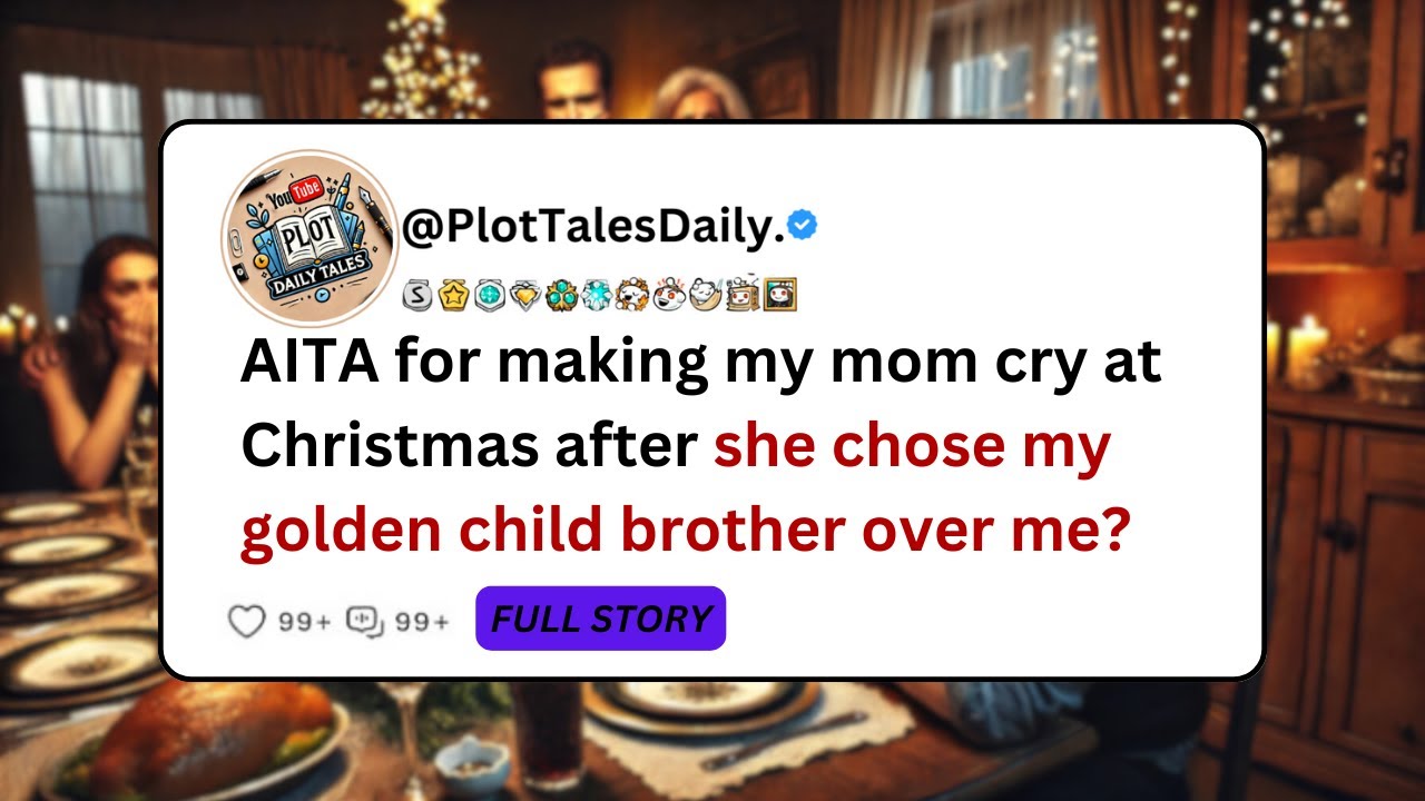 AITA for making my mom cry at Christmas after she chose my golden child