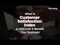 What is customer satisfaction index and how can it benefit your business