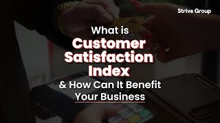 What is Customer Satisfaction Index and How Can It Benefit Your Business