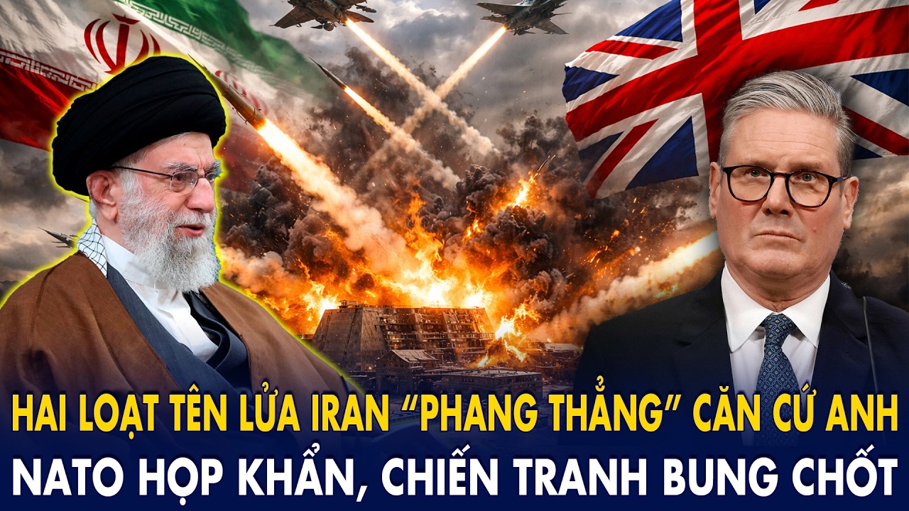 Hai loạt tên lửa Iran “phang thẳng” căn cứ Anh, London “trúng đòn”: NATO họp khẩn cấp