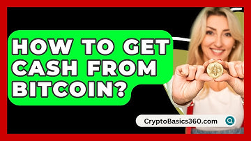 How to Get Cash from Bitcoin? - CryptoBasics360.com