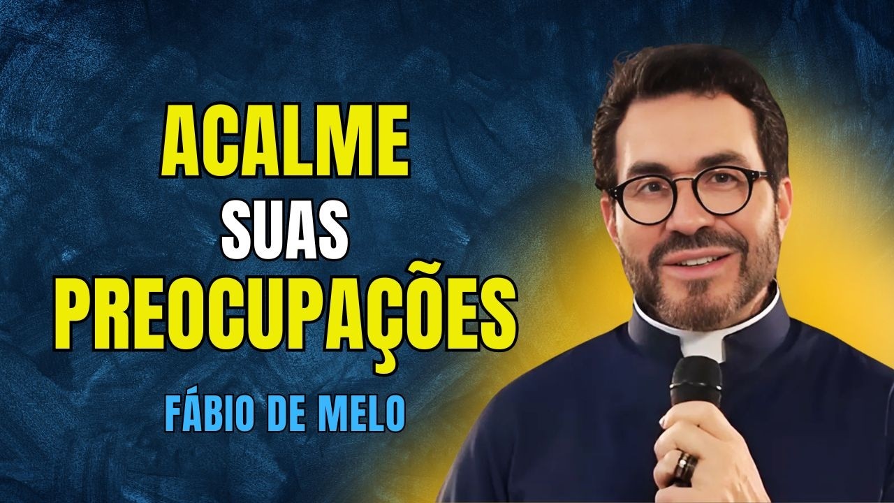 ACALME SUAS PREOCUPAÇÕES... E OUTRAS REFLEXÕES COM PADRE FÁBIO #86
