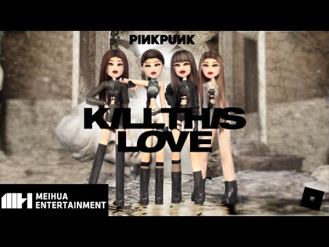 Blackpink - 'Kill This Love' Roblox MV