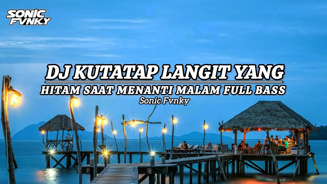 DJ KUTATAP LAGI YANG HITAM SAAT MENANTI MALAM DJ KAU TIPU AKU VIRAL FULL BASS