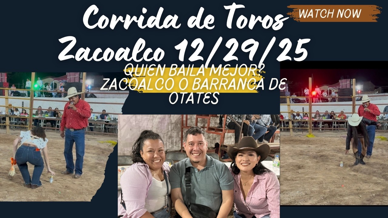 Recibimiento y Corrida de Toros 12.29.25 Quien baila mejor,  Zacoalco o los de La Barranca de Otates
