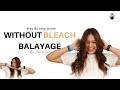 Step by step guide without bleach balayage color technique on dark hair  balayage tutorial