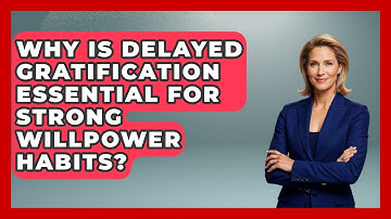 Why Is Delayed Gratification Essential For Strong Willpower Habits? - Habit Hacks Hub