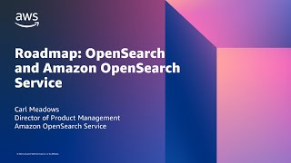 Roadmap: OpenSearch and Amazon OpenSearch Service - AWS Online Tech Talks