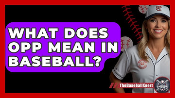 What Does OPP Mean In Baseball? - The Baseball Xpert