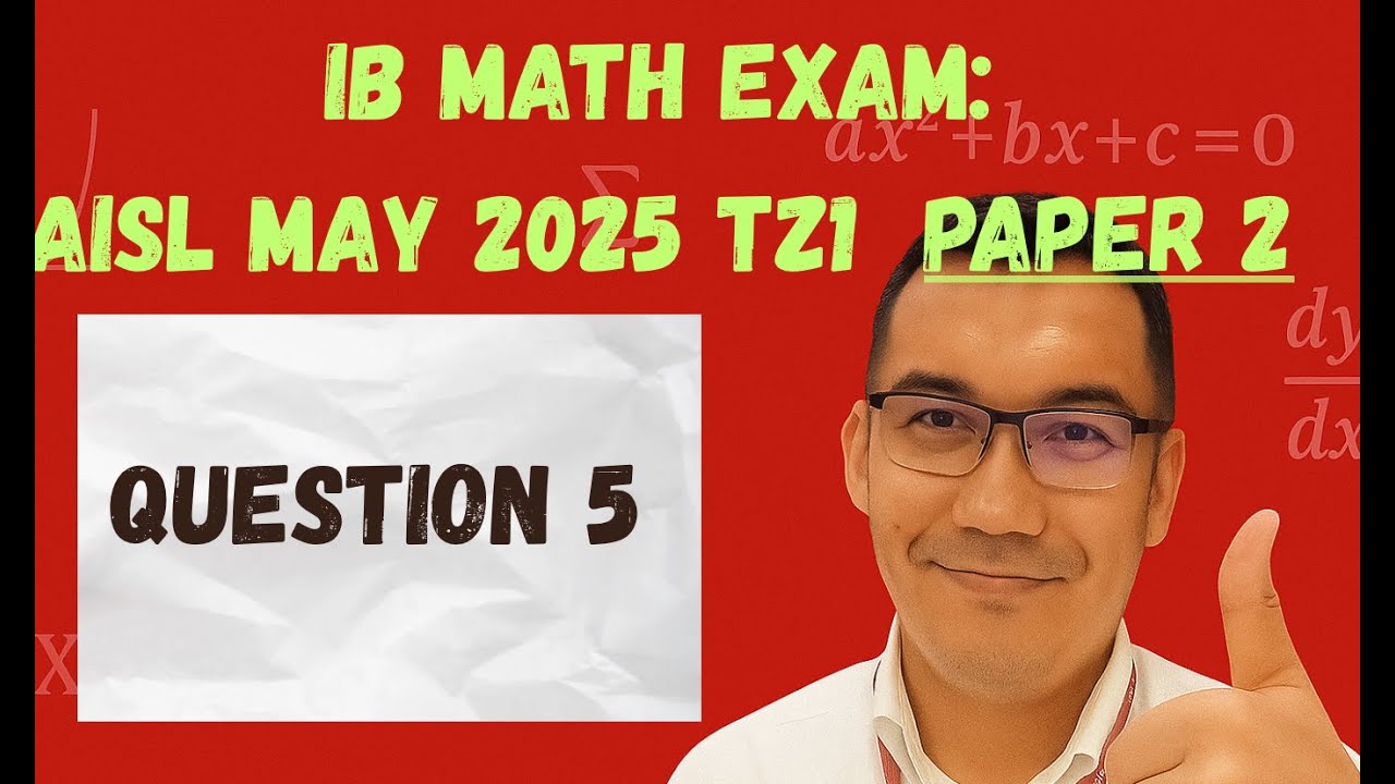 IB Math Exam AISL May 2025 TZ1 Paper2 #5 - YouTube