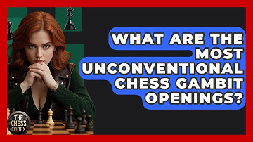 What Are The Most Unconventional Chess Gambit Openings? - The Chess Codex