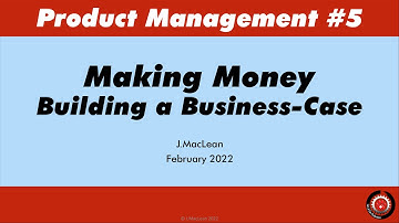 Product Management #5 - Making Money (Building a Business-Case)
