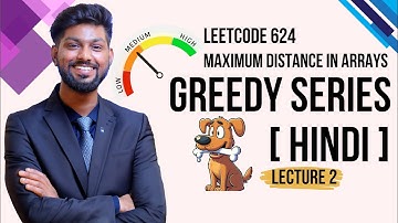 624. Maximum Distance in Arrays | LeetCode | Greedy Series |  Lecture 2 in Hindi