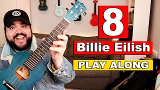 8 - BILLIE EILISH | Ukulele Play Along (with Chords \& Lyrics)