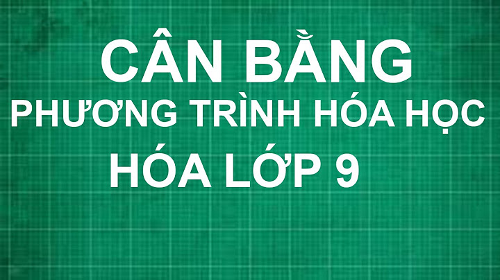 Các phương trình hóa học khó lớp 9 năm 2024