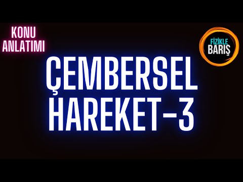 ÇEMBERSEL HAREKET-3 KONU ANLATIMI VE SORU ÇÖZÜMÜ| YATAYDA ÇEMBERSEL HAREKET| FİZİKLE BARIŞ