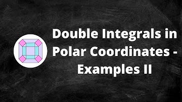 Double Integrals in Polar Coordinates - Examples II