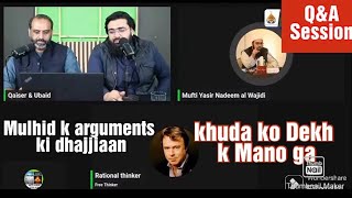 Khuda dekh ka Manoga_Mulhid ka Dawa aur Jawab_Qaiser Raja_Mufti Yasir Nadeem Wajidi