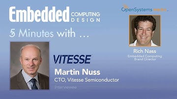 Five Minutes with Martin Nuss, CTO, Vitesse Semiconductor