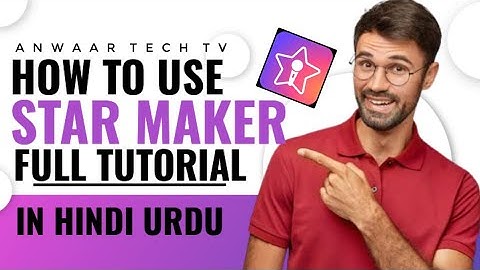 How to use Star Maker full tutorial in Hindi Urdu//Anwaar tech tv// In mobile