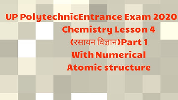 UP Polytechnic Entrance Exam 2020 Chemistry (रसायन विज्ञान)Lesson 4 with Numerical Atomic structure