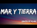 Mar y Tierra - Santa Fe Klan (Letra/Lyrics)