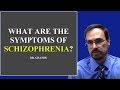 What are the Symptoms of Schizophrenia?