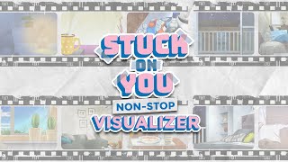 (Official Non-Stop) Stuck On You OST Non-Stop Visualizer