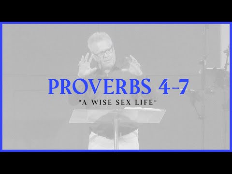 A Wise Sex Life  |  Proverbs 4-7  |  Gregg Heinsch  |  A.D. October 3, 2021