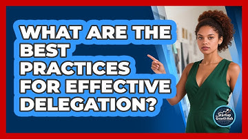 What Are The Best Practices For Effective Delegation? - The Startup Growth Hub