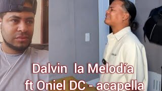 Dalvin la Melodía, Yoscar sarante y Romeo santos y oniel DC 