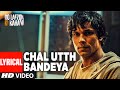 Chal Utth Bandeya Full Song with Lyrics | DO LAFZON KI KAHANI | Randeep Hooda, Kajal Aggarwal