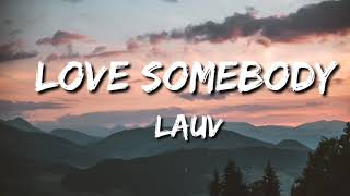 Love somebody - lauv (lyric)