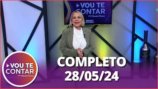 Vou te Contar (28/05/24) | Completo