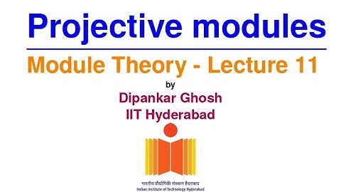 Module theory - Lecture 11 - Projective modules