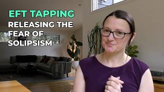 EFT Tapping - Releasing fear of Solipsism in EIYPO | You’re Never Alone in Oneness