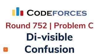 C. Di-visible Confusion | Codeforces Round 752 | Solution with Explanation | C   Code
