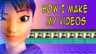 How I Make My Videos