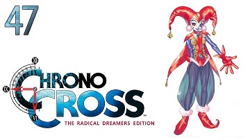 Chrono Cross (Remaster) — Part 47 - Back to Reality