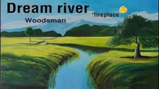 Dream River by Woodsman 1 hour (with fireplace background)