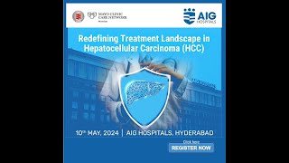 Redefining Treatment Landscape in Hepatocellular Carcinoma (HCC) | 10-05-2024 | AIG Hospitals