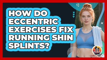 How Do Eccentric Exercises Fix Running Shin Splints? - All Sorts Of Running